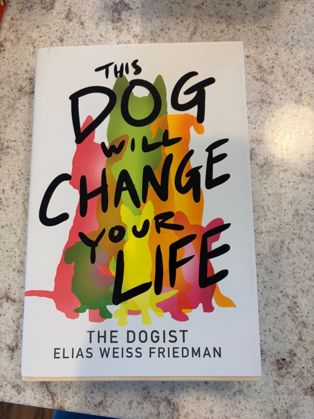 : This Dog Will Change Your Life - Colorful Multi Hardcover